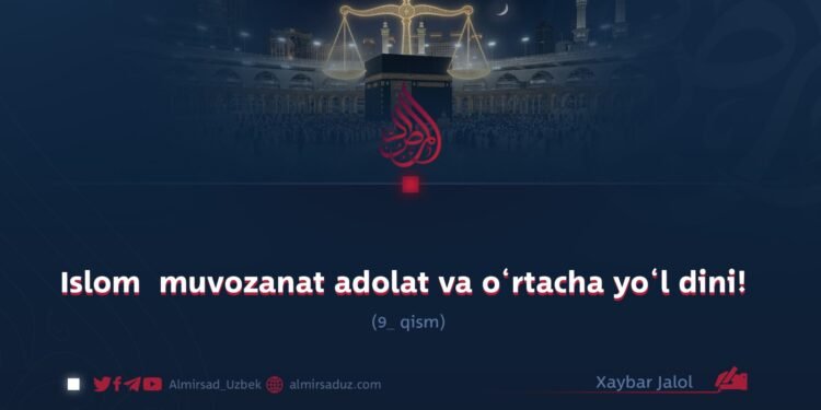 İslam, İtidal ve Orta Yol Dinidir! Bölüm 9