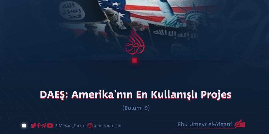 DAEŞ: Amerika’nın En Kullanışlı Projes  Bölüm 9