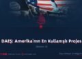 DAEŞ: Amerika’nın En Kullanışlı Projes  Bölüm 9