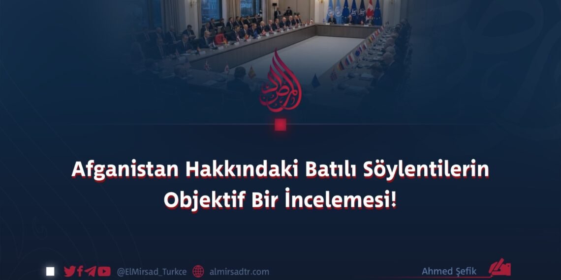 Afganistan Hakkındaki Batılı Söylentilerin Objektif Bir İncelemesi!