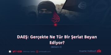 DAEŞ: Gerçekte Ne Tür Bir Şeriat Beyan Ediyor? Bölüm 4
