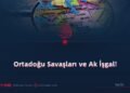 Ortadoğu Savaşları ve Ak İşgal!