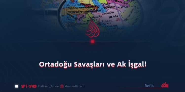 Ortadoğu Savaşları ve Ak İşgal!