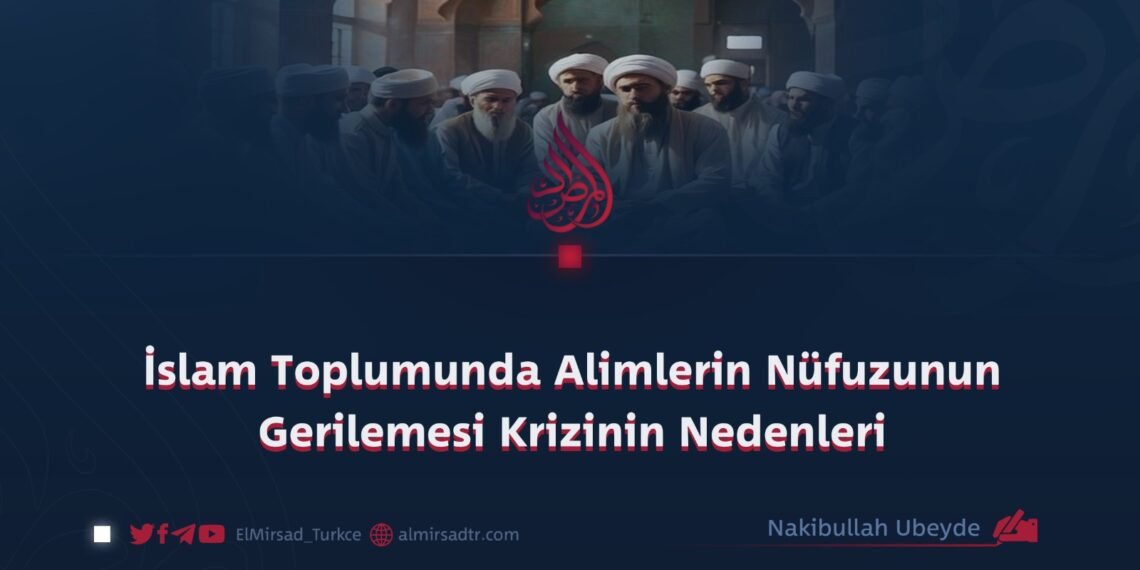 İslam Toplumunda Alimlerin Nüfuzunun Gerilemesi Krizinin Nedenleri