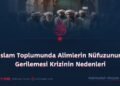 İslam Toplumunda Alimlerin Nüfuzunun Gerilemesi Krizinin Nedenleri