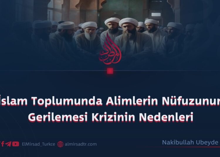 İslam Toplumunda Alimlerin Nüfuzunun Gerilemesi Krizinin Nedenleri