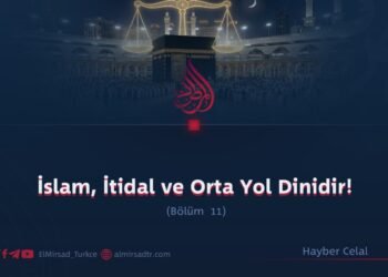 İslam, İtidal ve Orta Yol Dinidir!  Bölüm 11