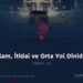 İslam, İtidal ve Orta Yol Dinidir!  Bölüm 11