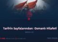 Tarihin Sayfalarından: Osmanlı Hilafeti  Bölüm 43