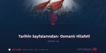 Tarihin Sayfalarından: Osmanlı Hilafeti  Bölüm 43