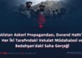 Pakistan Askeri Propagandası, Durand Hattı’nın Her İki Tarafındaki Vekalet Müdahalesi ve Bedahşan’daki Saha Gerçeği