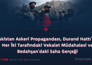 Pakistan Askeri Propagandası, Durand Hattı’nın Her İki Tarafındaki Vekalet Müdahalesi ve Bedahşan’daki Saha Gerçeği