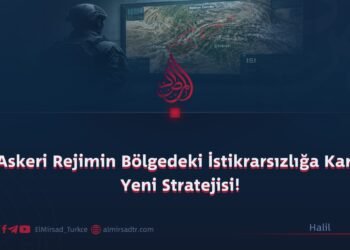 Askeri Rejimin Bölgedeki İstikrarsızlığa Karşı Yeni Stratejisi!