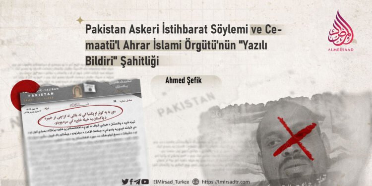 Pakistan Askeri İstihbarat Söylemi ve Cemaatü’l Ahrar İslami Örgütü’nün “Yazılı Bildiri” Şahitliği