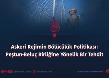 Askeri Rejimin Bölücülük Politikası: Peştun-Beluç Birliğine Yönelik Bir Tehdit