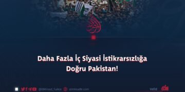 Daha Fazla İç Siyasi İstikrarsızlığa Doğru Pakistan!