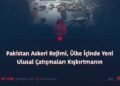 Pakistan Askeri Rejimi, Ülke İçinde Yeni Ulusal Çatışmaları Kışkırtmanın Eşiğinde!