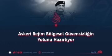 Askeri Rejim Bölgesel Güvensizliğin Yolunu Hazırlıyor