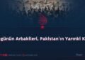 Bugünün Arbakileri, Pakistan’ın Yarınki Krizi