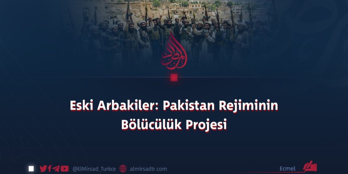Eski Arbakiler: Pakistan Rejiminin Bölücülük Projesi