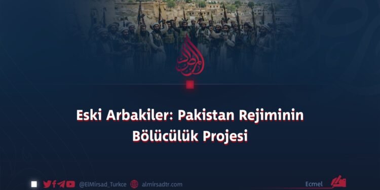 Eski Arbakiler: Pakistan Rejiminin Bölücülük Projesi