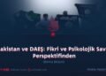 Pakistan ve DAEŞ: Fikri ve Psikolojik Savaş Perspektifinden  Birinci Bölüm
