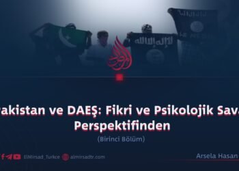 Pakistan ve DAEŞ: Fikri ve Psikolojik Savaş Perspektifinden  Birinci Bölüm