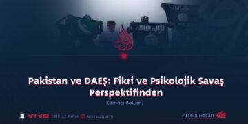 Pakistan ve DAEŞ: Fikri ve Psikolojik Savaş Perspektifinden  Birinci Bölüm
