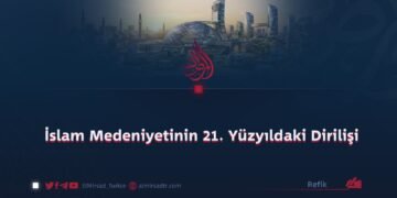 İslam Medeniyetinin 21. Yüzyıldaki Dirilişi
