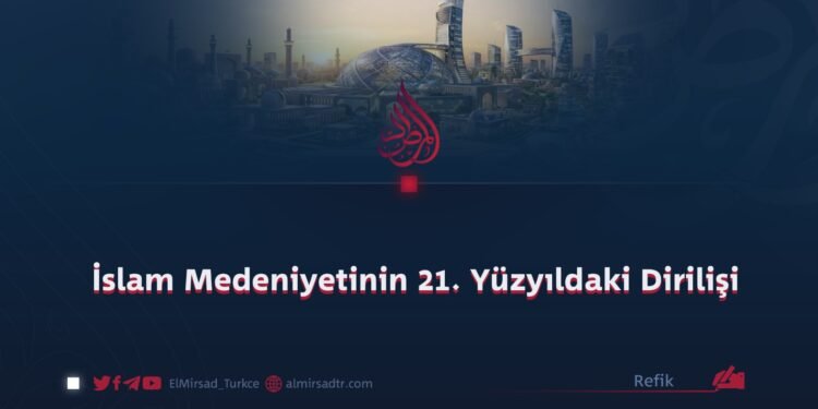 İslam Medeniyetinin 21. Yüzyıldaki Dirilişi