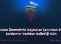 İslam Ümmetinin Kaybolan Şanından Bir Kıvılcımın Yeniden Belirdiği Gün