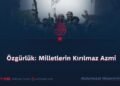 Özgürlük: Milletlerin Kırılmaz Azmi
