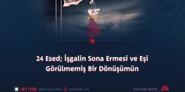 24 Esed; İşgalin Sona Ermesi ve Eşi Görülmemiş Bir Dönüşümün Başlangıcı!
