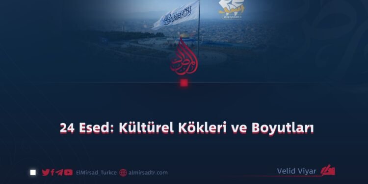 24 Esed: Kültürel Kökleri ve Boyutları