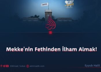 Mekke’nin Fethinden İlham Almak!