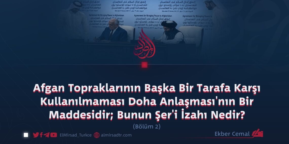 Afgan Topraklarının Başka Bir Tarafa Karşı Kullanılmaması Doha Anlaşması’nın Bir Maddesidir; Bunun Şer’i İzahı Nedir?