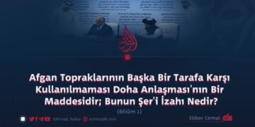 Afgan Topraklarının Başka Bir Tarafa Karşı Kullanılmaması Doha Anlaşması’nın Bir Maddesidir; Bunun Şer’i İzahı Nedir?