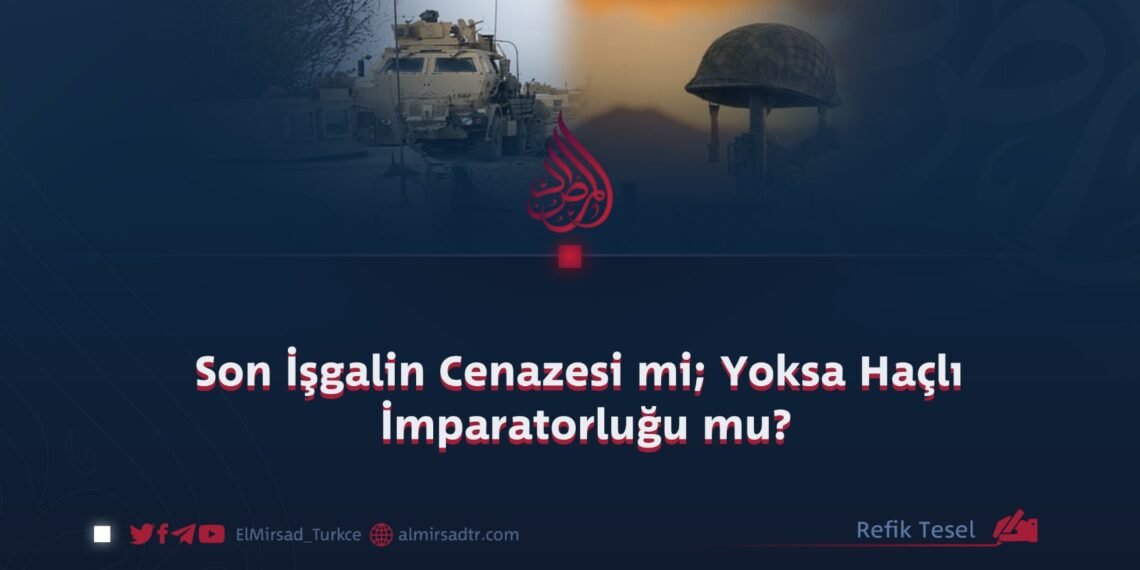 Son İşgalin Cenazesi mi; Yoksa Haçlı İmparatorluğu mu?