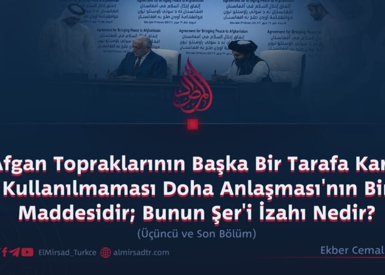 Afgan Topraklarının Başka Bir Tarafa Karşı Kullanılmaması Doha Anlaşması’nın Bir Maddesidir; Bunun Şer’i İzahı Nedir? Üçüncü ve Son Bölüm