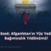 28 Esed; Afganistan’ın Yüz Yedinci Bağımsızlık Yıldönümü!