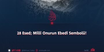 28 Esed; Milli Onurun Ebedi Sembolü!