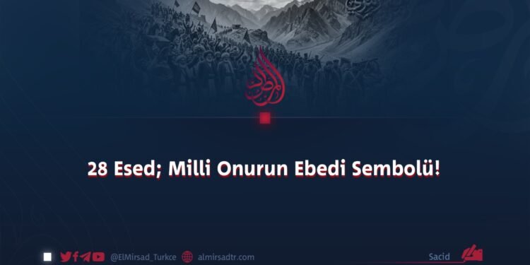 28 Esed; Milli Onurun Ebedi Sembolü!