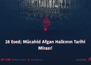 28 Esed; Mücahid Afgan Halkının Tarihi Mirası!