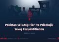 Pakistan ve DAEŞ: Fikri ve Psikolojik Savaş Perspektifinden
