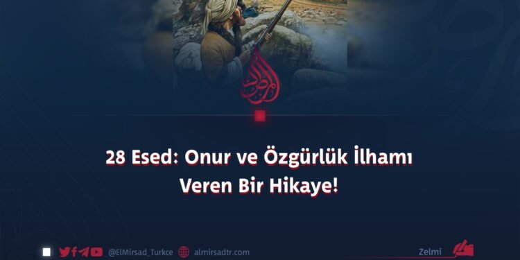 28 Esed: Onur ve Özgürlük İlhamı Veren Bir Hikaye!
