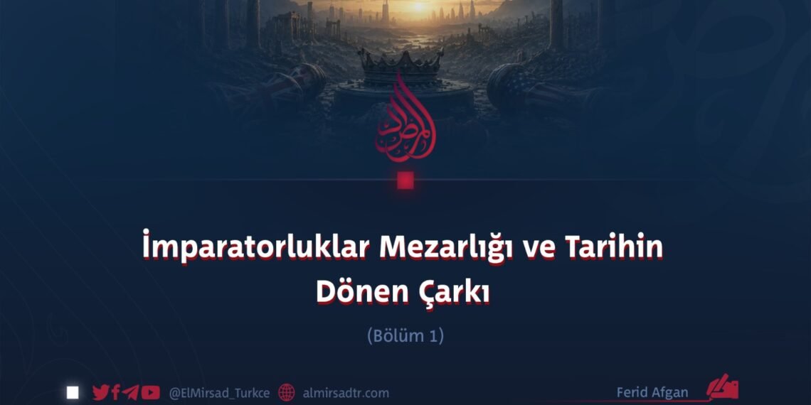 İmparatorluklar Mezarlığı ve Tarihin Dönen Çarkı  Bölüm 1