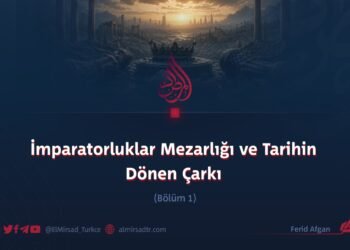 İmparatorluklar Mezarlığı ve Tarihin Dönen Çarkı  Bölüm 1