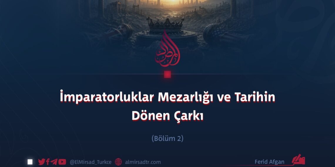 İmparatorluklar Mezarlığı ve Tarihin Dönen Çarkı Bölüm 2