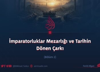 İmparatorluklar Mezarlığı ve Tarihin Dönen Çarkı Bölüm 2
