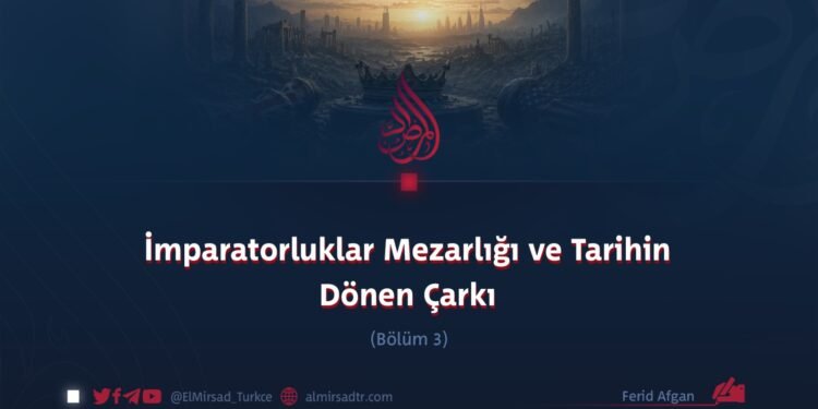İmparatorluklar Mezarlığı ve Tarihin Dönen Çarkı  Bölüm 3
